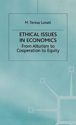 Ethical Issues in Economics: From Altruism to Cooperation to Equity - M. Lunati - cover