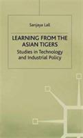 Learning from the Asian Tigers: Studies in Technology and Industrial Policy - Sanjaya Lall - cover