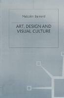 Art, Design and Visual Culture: An Introduction - Malcolm Barnard - cover