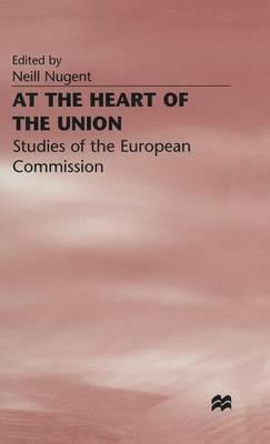 At the Heart of the Union: Studies of the European Commission - cover