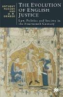 The Evolution of English Justice: Law, Politics and Society in the Fourteenth Century - W Mark Ormrod,Anthony Musson - cover