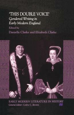 This Double Voice: Gendered Writing in Early Modern England - cover