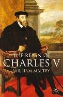 The Reign of Charles V - William Maltby - cover