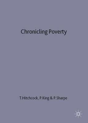 Chronicling Poverty: The Voices and Strategies of the English Poor, 1640-1840 - cover