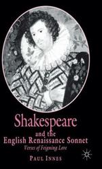 Shakespeare and the English Renaissance Sonnet: Verses of Feigning Love