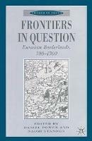 Frontiers in Question: Eurasian Borderlands, 700-1700 - Daniel Power,Naomi Standen - cover