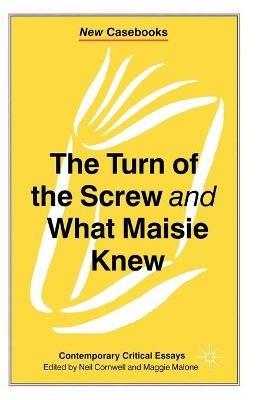 The Turn of the Screw and What Maisie Knew: Contemporary Critical Essays - Neil Cornwell - cover