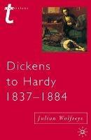 Dickens to Hardy 1837-1884: The Novel, the Past and Cultural Memory in the Nineteenth Century - Julian Wolfreys - cover