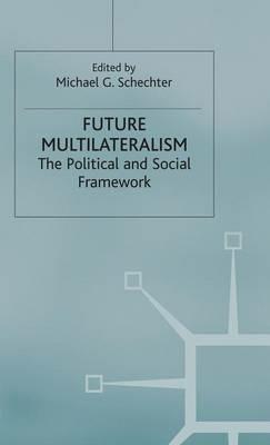 Future Multilateralism: The Political and Social Framework - cover
