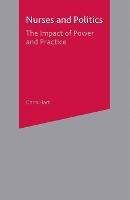 Nurses and Politics: The Impact of Power and Practice - Chris Hart - cover