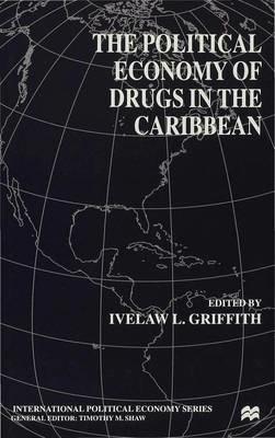 The Political Economy of Drugs in the Caribbean - I. Griffith - cover