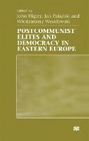 Postcommunist Elites and Democracy in Eastern Europe - cover