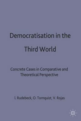 Democratization in the Third World: Concrete Cases in Comparative and Theoretical Perspective - Lars Rudebeck,Olle Törnquist,Virgilio Rojas - cover