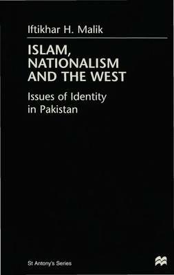 Islam, Nationalism and the West: Issues of Identity in Pakistan - I. Malik - cover