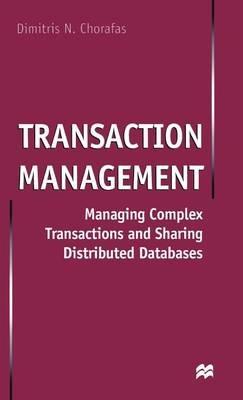 Transaction Management: Managing Complex Transactions and Sharing Distributed Databases - D. Chorafas - cover