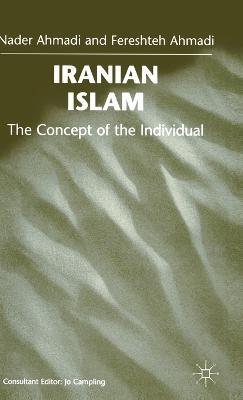 Iranian Islam: The Concept of the Individual - Fereshteh Ahmadi,Nader Ahmadi - cover
