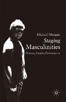 Staging Masculinities: History, Gender, Performance - Michael Mangan - cover
