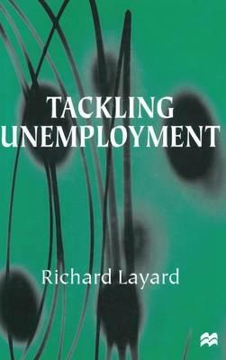Tackling Unemployment - Richard Layard - cover