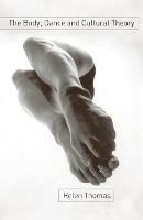 The Body, Dance and Cultural Theory - Helen Thomas - cover