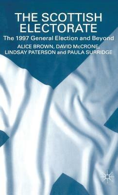 The Scottish Electorate: The 1997 General Election and Beyond - A. Brown,D. McCrone,L. Paterson - cover