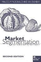 Market Segmentation: How to Do it How to Profit from it - Malcolm McDonald - cover
