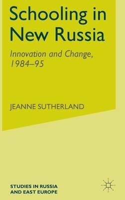 Schooling in New Russia: Innovation and Change, 1984-95 - J. Sutherland - cover