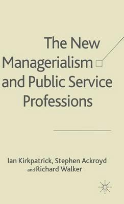 The New Managerialism and Public Service Professions: Change in Health, Social Services and Housing - I. Kirkpatrick,S. Ackroyd,R. Walker - cover