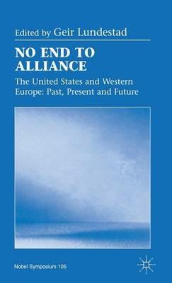 No End to Alliance: The United States and Western Europe: Past, Present and Future - cover