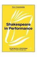 Shakespeare in Performance - Robert Shaughnessy - cover