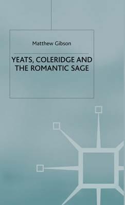 Yeats, Coleridge and the Romantic Sage - M. Gibson - cover