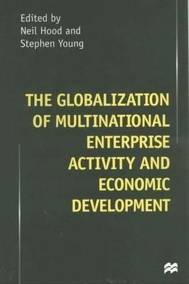 The Globalization of Multinational Enterprise Activity and Economic Development - cover