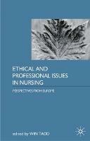 Ethical and Professional Issues in Nursing: Perspectives from Europe - Win Tadd - cover