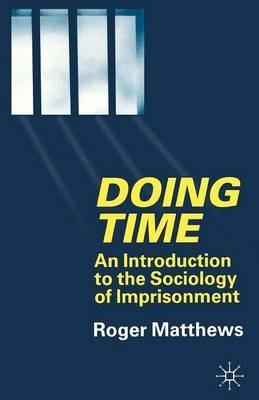 Doing Time: An Introduction to the Sociology of Imprisonment - R. Matthews - cover