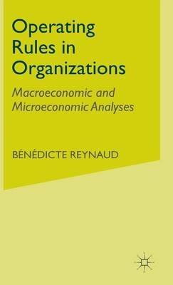 Operating Rules in Organizations: Macroeconomic and Microeconomic Analyses - B. Reynaud - cover