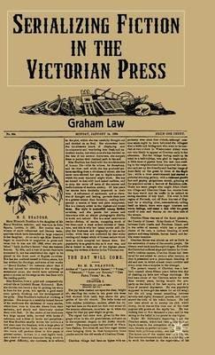 Serializing Fiction in the Victorian Press - G. Law - cover