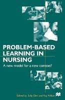 Problem-based Learning in Nursing: A New Model for a New Context - Sally Glen,Kay Wilkie - cover