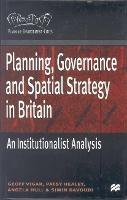 Planning, Governance and Spatial Strategy in Britain: An Institutionalist Analysis - Geoff Vigar,Patsy Healey,Angela Hull - cover