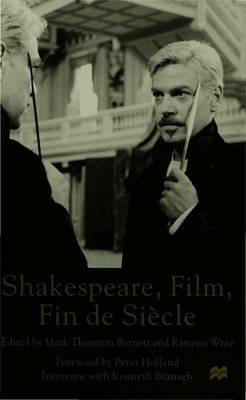 Shakespeare, Film, Fin de Siecle - Mark Thornton Burnett,Ramona Wray - cover