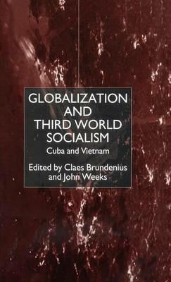 Globalization and Third-World Socialism: Cuba and Vietnam - cover