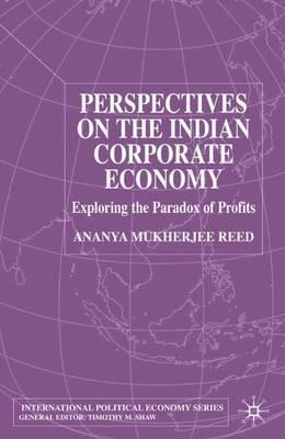 Perspectives on the Indian Corporate Economy: Exploring the Paradox of Profits - Ananya Mukherjee-Reed - cover