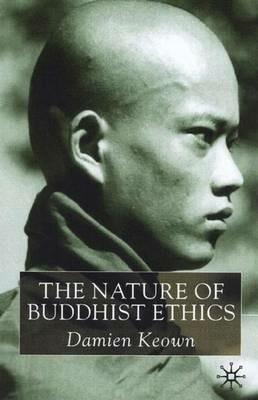 The Nature of Buddhist Ethics - Damien Keown - cover