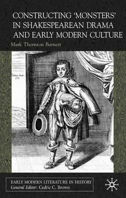 Constructing Monsters in Shakespeare's Drama and Early Modern Culture - Mark Thornton Burnett - cover