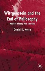 Wittgenstein and the End of Philosophy: Neither Theory Nor Therapy