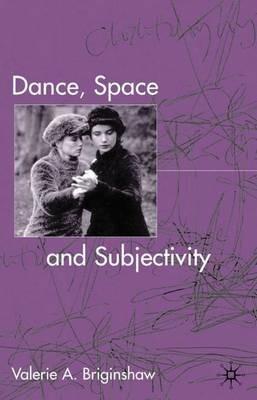 Dance, Space and Subjectivity - V. Briginshaw - cover