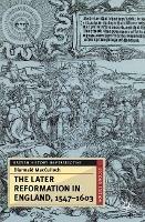 The Later Reformation in England, 1547-1603 - Diarmaid MacCulloch - cover