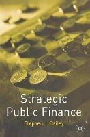 Strategic Public Finance - Stephen J. Bailey - cover