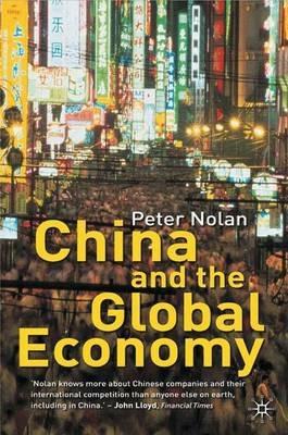 China and the Global Economy: National Champions, Industrial Policy and the Big Business Revolution - P. Nolan - cover