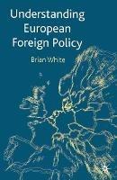 Understanding European Foreign Policy - Brian White - cover