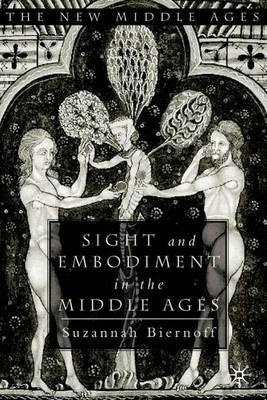 Sight and Embodiment in the Middle Ages - S. Biernoff - cover