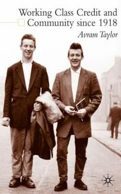 Working Class Credit and Community since 1918 - A. Taylor - cover